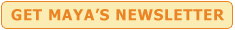 Get Maya's Newsletter